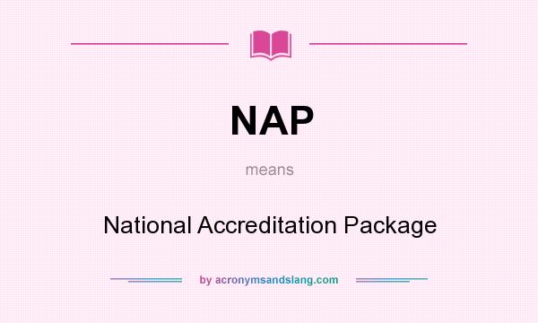 What does NAP mean? It stands for National Accreditation Package