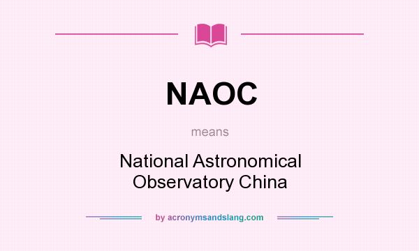 What does NAOC mean? It stands for National Astronomical Observatory China