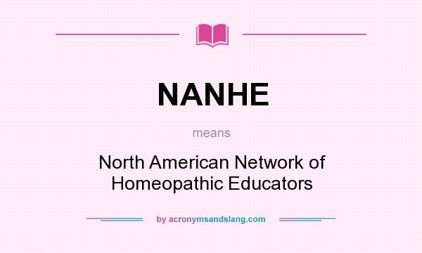 What does NANHE mean? It stands for North American Network of Homeopathic Educators