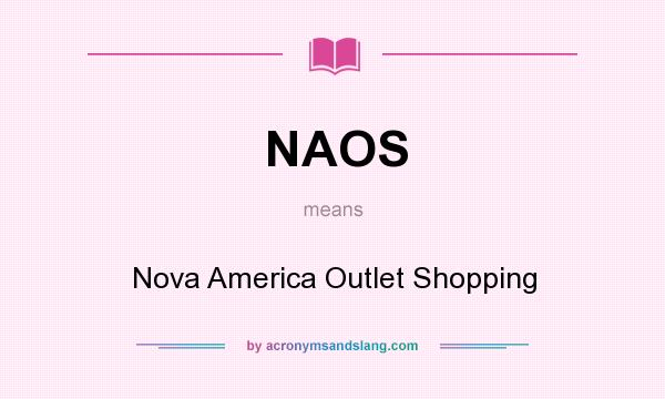 What does NAOS mean? It stands for Nova America Outlet Shopping
