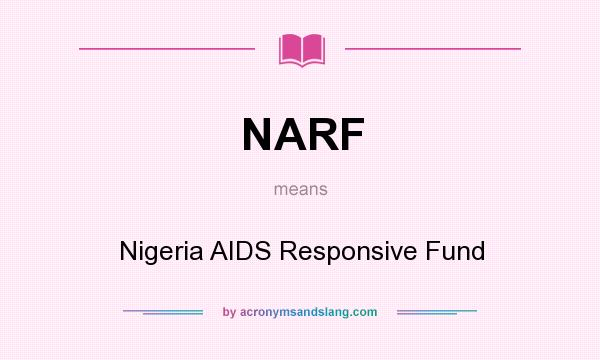 What does NARF mean? It stands for Nigeria AIDS Responsive Fund