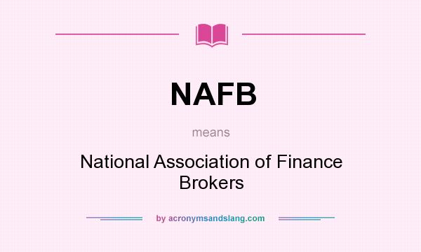 What does NAFB mean? It stands for National Association of Finance Brokers