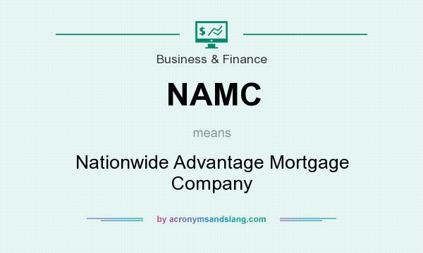 What does NAMC mean? It stands for Nationwide Advantage Mortgage Company