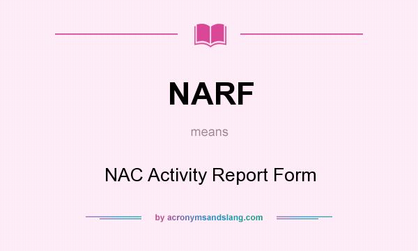 What does NARF mean? It stands for NAC Activity Report Form