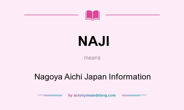 What does NAJI mean? It stands for Nagoya Aichi Japan Information