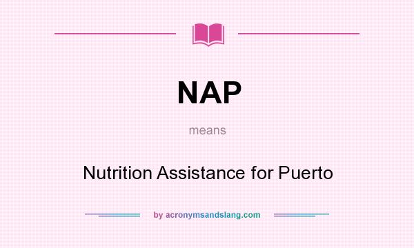 What does NAP mean? It stands for Nutrition Assistance for Puerto