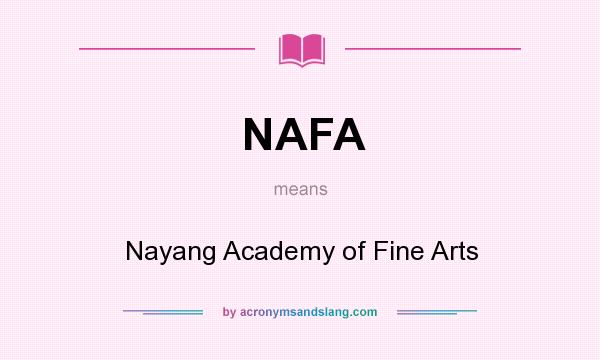 What does NAFA mean? It stands for Nayang Academy of Fine Arts