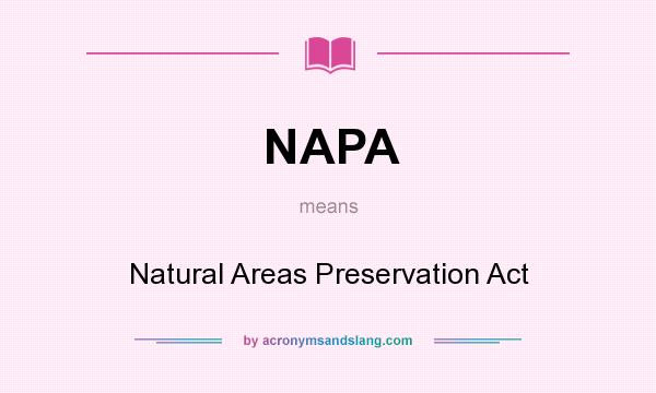 What does NAPA mean? It stands for Natural Areas Preservation Act