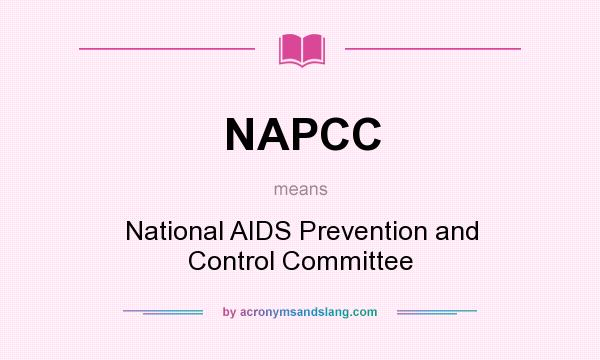 What does NAPCC mean? It stands for National AIDS Prevention and Control Committee