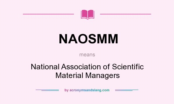 What does NAOSMM mean? It stands for National Association of Scientific Material Managers