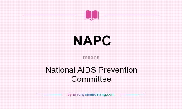 What does NAPC mean? It stands for National AIDS Prevention Committee