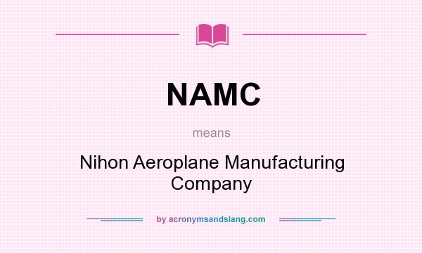 What does NAMC mean? It stands for Nihon Aeroplane Manufacturing Company