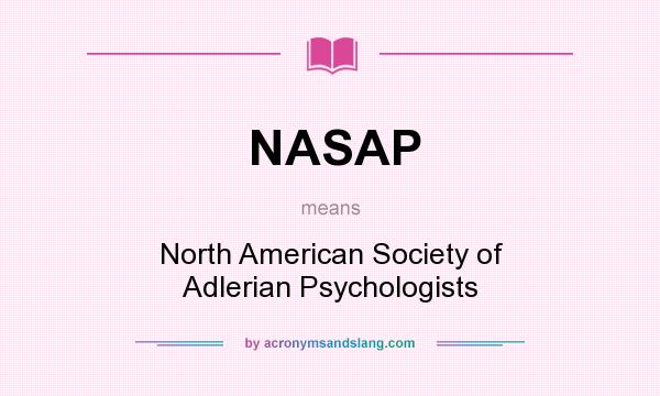What does NASAP mean? It stands for North American Society of Adlerian Psychologists