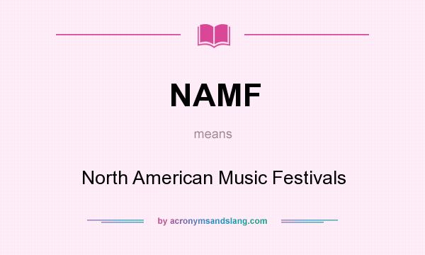What does NAMF mean? It stands for North American Music Festivals