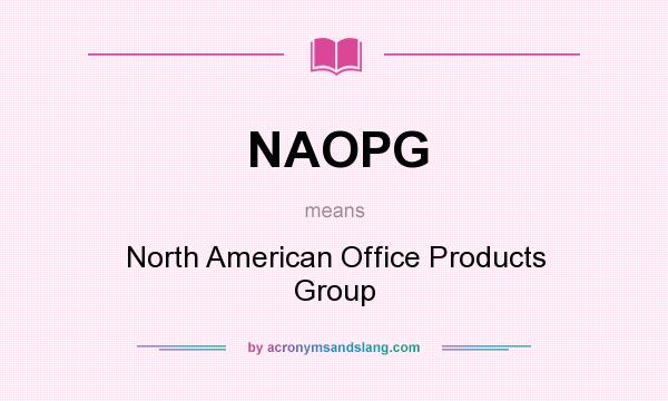 What does NAOPG mean? It stands for North American Office Products Group