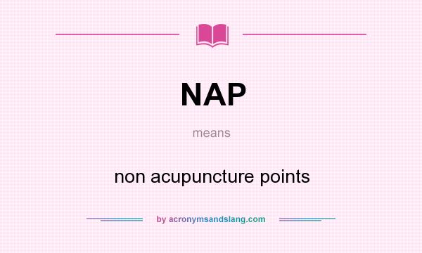 What does NAP mean? It stands for non acupuncture points
