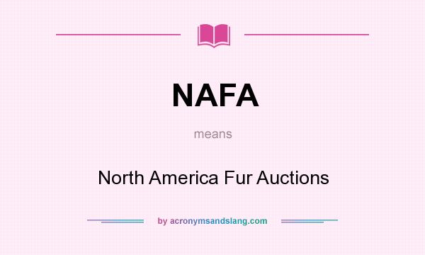 What does NAFA mean? It stands for North America Fur Auctions