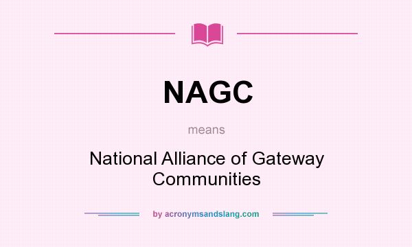 What does NAGC mean? It stands for National Alliance of Gateway Communities