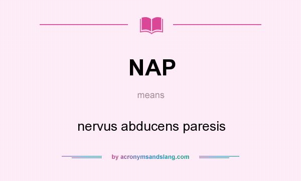 What does NAP mean? It stands for nervus abducens paresis