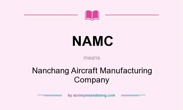 What does NAMC mean? It stands for Nanchang Aircraft Manufacturing Company