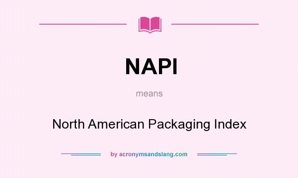 What does NAPI mean? It stands for North American Packaging Index