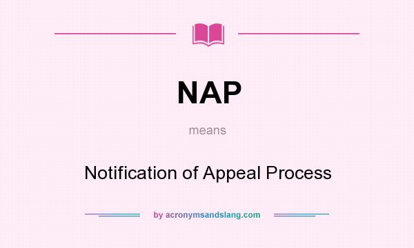 What does NAP mean? It stands for Notification of Appeal Process