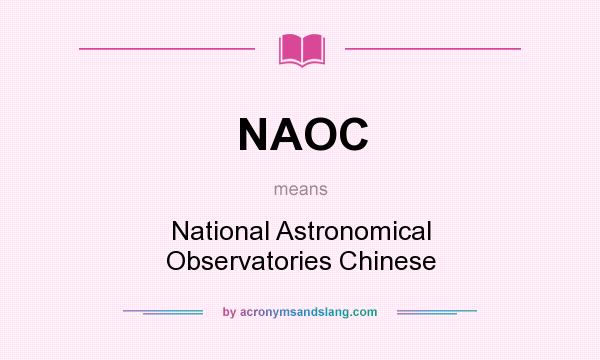 What does NAOC mean? It stands for National Astronomical Observatories Chinese