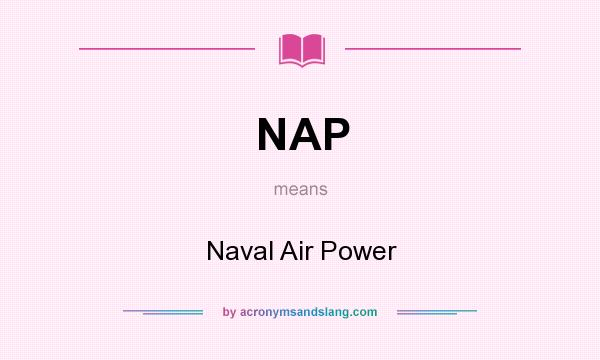 What does NAP mean? It stands for Naval Air Power