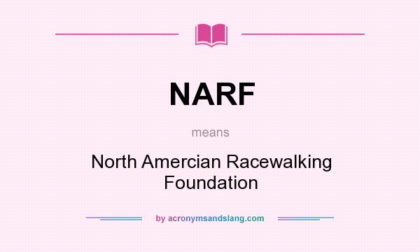 What does NARF mean? It stands for North Amercian Racewalking Foundation