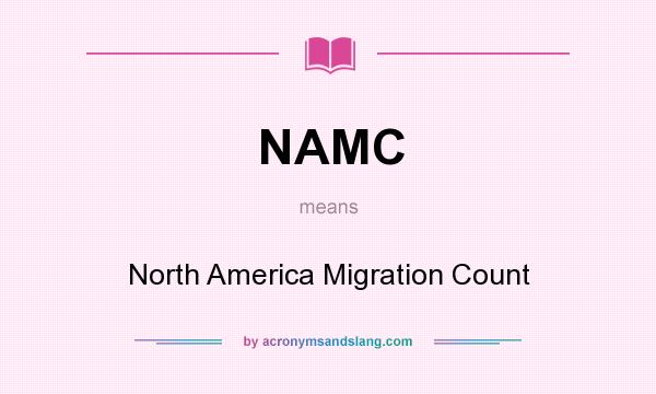 What does NAMC mean? It stands for North America Migration Count