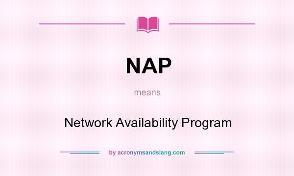 What does NAP mean? It stands for Network Availability Program