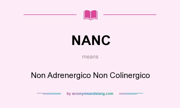 What does NANC mean? It stands for Non Adrenergico Non Colinergico