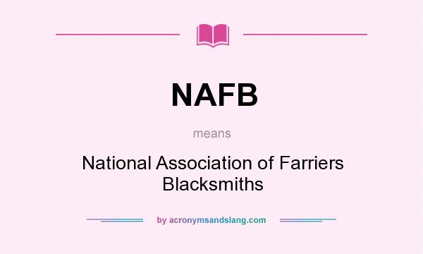 What does NAFB mean? It stands for National Association of Farriers Blacksmiths