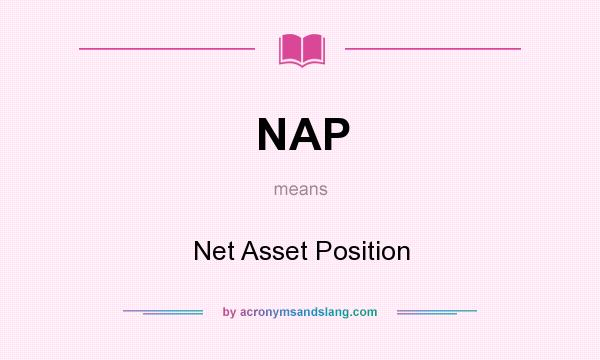 What does NAP mean? It stands for Net Asset Position