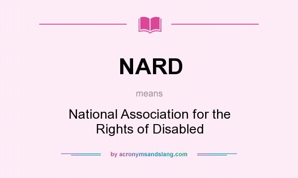 What does NARD mean? It stands for National Association for the Rights of Disabled