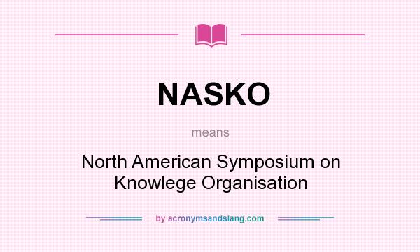 What does NASKO mean? It stands for North American Symposium on Knowlege Organisation