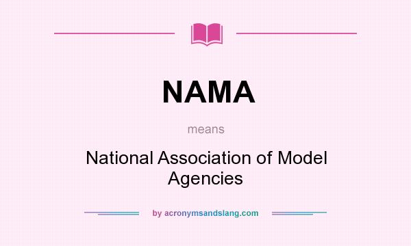 What does NAMA mean? It stands for National Association of Model Agencies