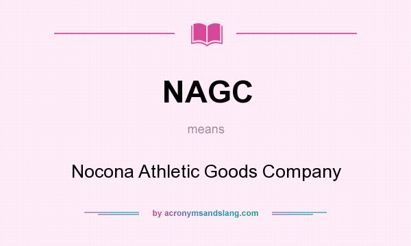 What does NAGC mean? It stands for Nocona Athletic Goods Company