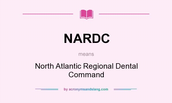 What does NARDC mean? It stands for North Atlantic Regional Dental Command