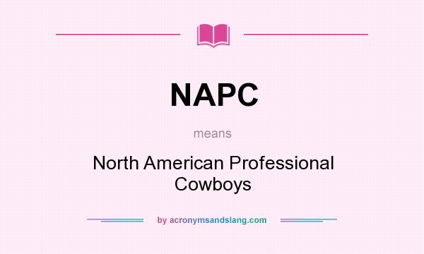 What does NAPC mean? It stands for North American Professional Cowboys