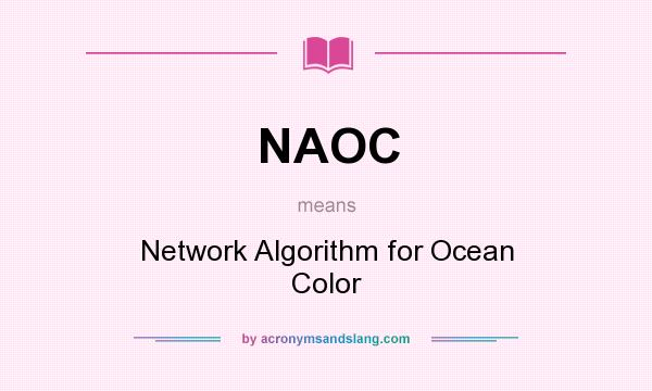 What does NAOC mean? It stands for Network Algorithm for Ocean Color