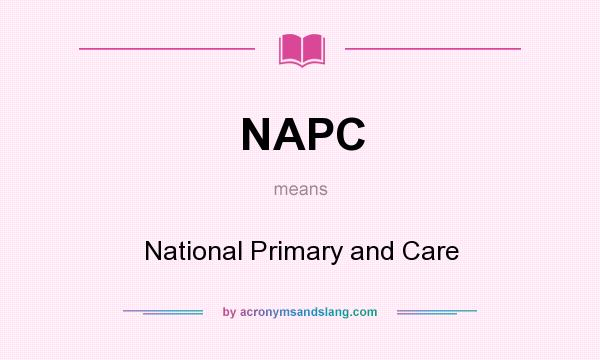 What does NAPC mean? It stands for National Primary and Care