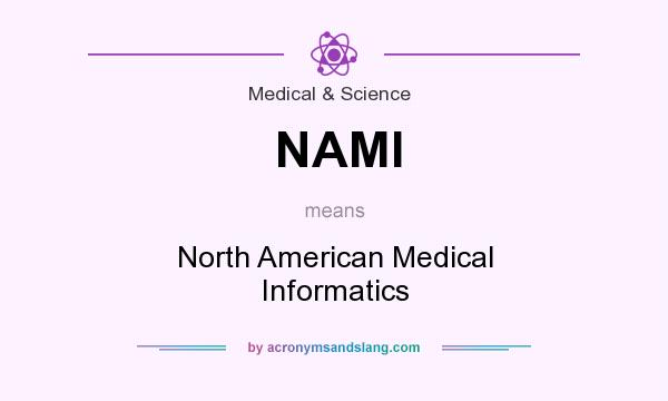 What does NAMI mean? It stands for North American Medical Informatics