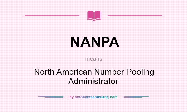 What does NANPA mean? It stands for North American Number Pooling Administrator