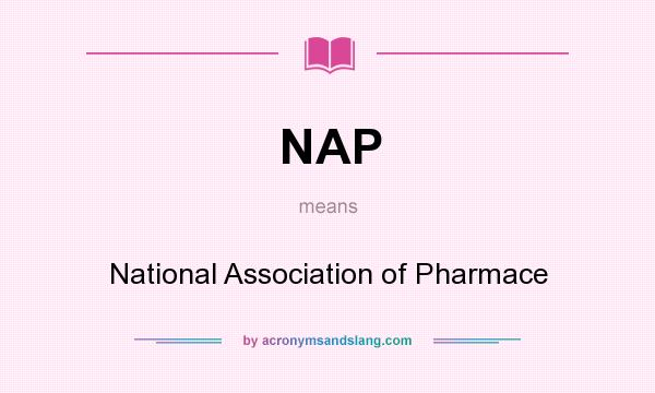 What does NAP mean? It stands for National Association of Pharmace