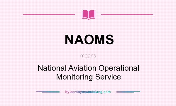 What does NAOMS mean? It stands for National Aviation Operational Monitoring Service