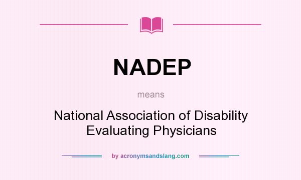 What does NADEP mean? It stands for National Association of Disability Evaluating Physicians