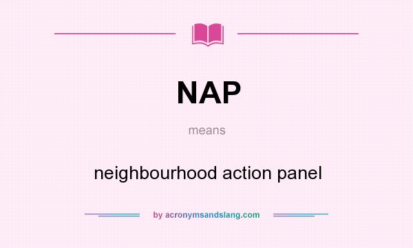 What does NAP mean? It stands for neighbourhood action panel