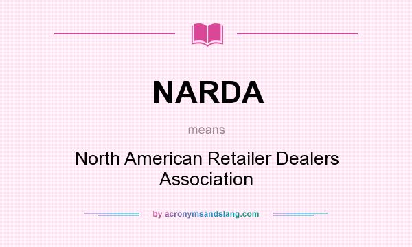 What does NARDA mean? It stands for North American Retailer Dealers Association