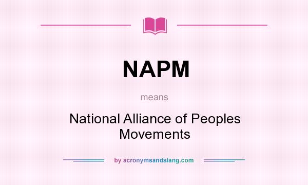 What does NAPM mean? It stands for National Alliance of Peoples Movements